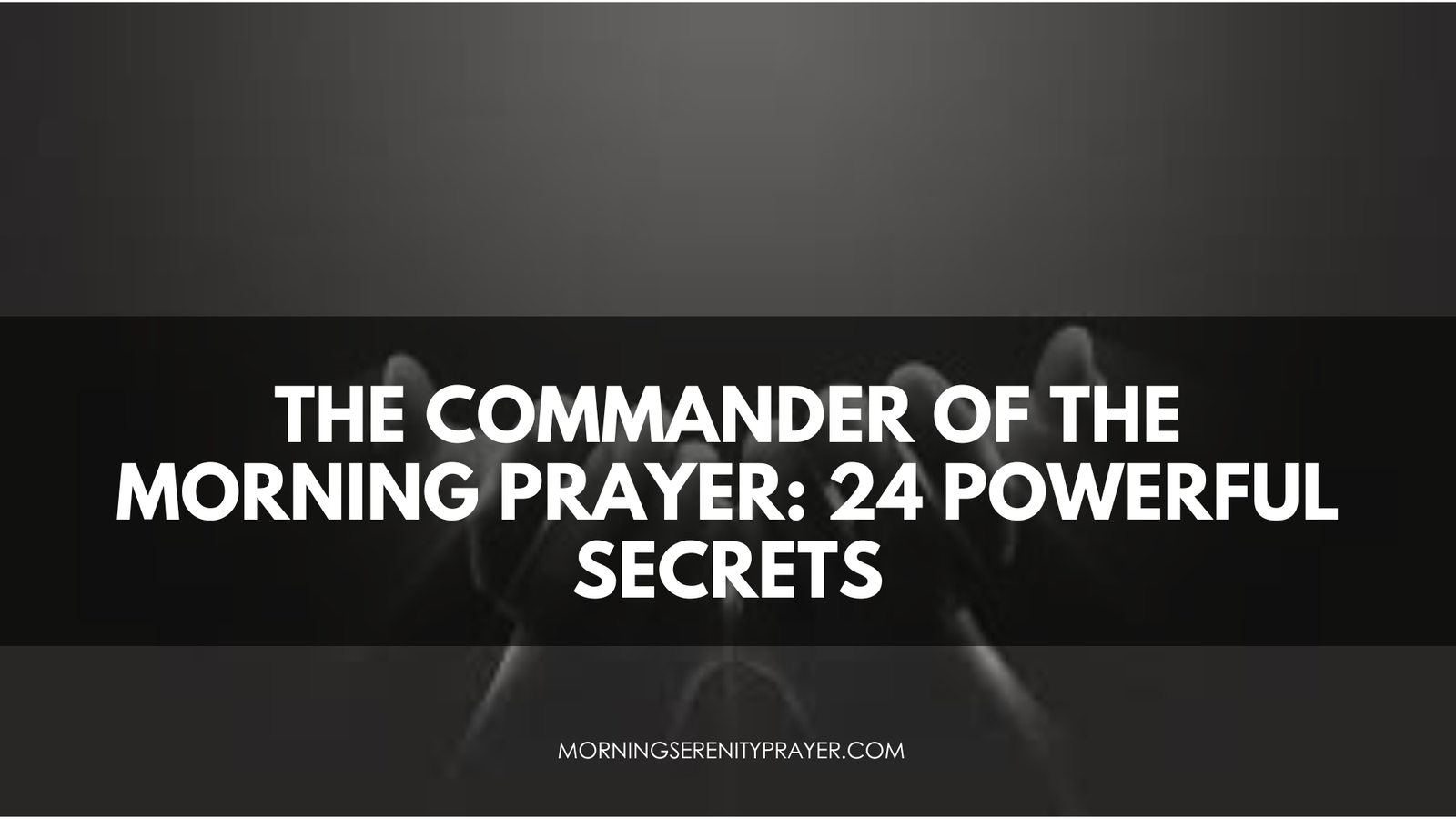 The Commander of The Morning Prayer: 24 Powerful Secrets